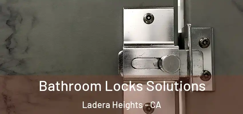  Bathroom Locks Solutions Ladera Heights - CA