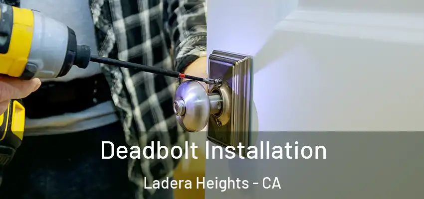  Deadbolt Installation Ladera Heights - CA