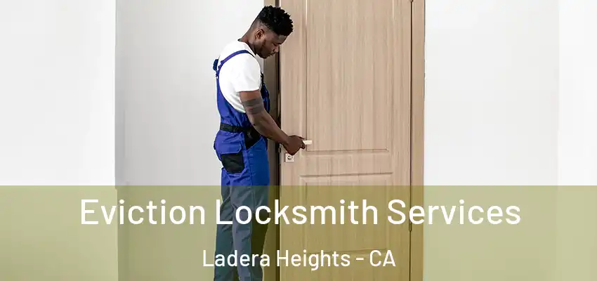Eviction Locksmith Services Ladera Heights - CA
