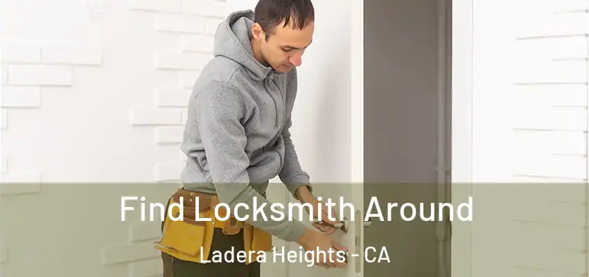 Find Locksmith Around Ladera Heights - CA