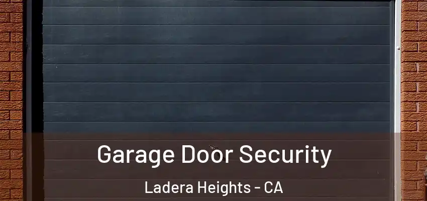 Garage Door Security Ladera Heights - CA