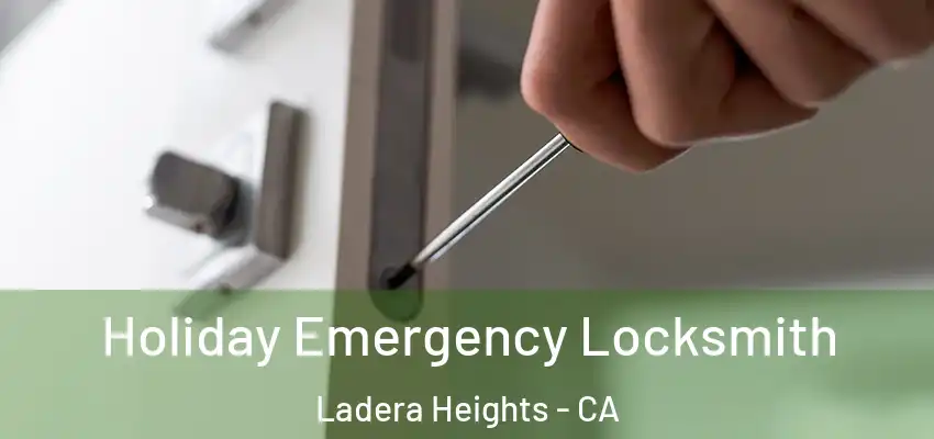  Holiday Emergency Locksmith Ladera Heights - CA