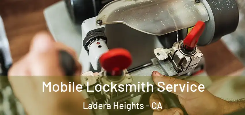 Mobile Locksmith Service Ladera Heights - CA