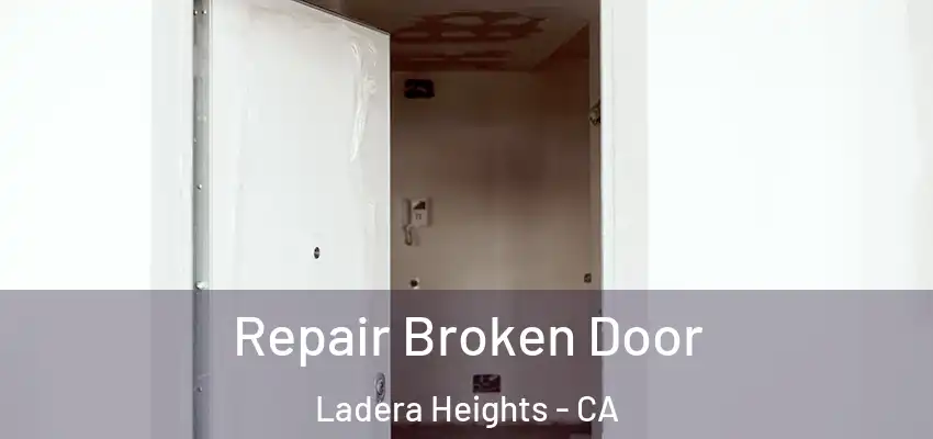 Repair Broken Door Ladera Heights - CA