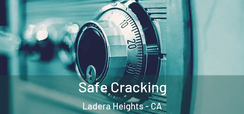 Safe Cracking Ladera Heights - CA